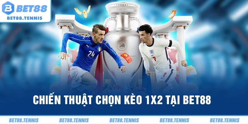 Chiến thuật chọn kèo 1X2 tại BET88